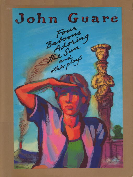 Title details for Four Baboons Adoring the Sun and Other Plays by John Guare - Available